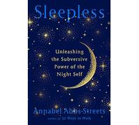 Sleepless: Unleashing the Subversive Power of the Night Self