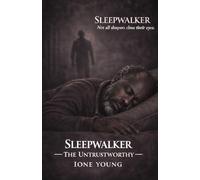 Sleepwalker: The Untrustworthy (The Sleepwalker Series (season 1))