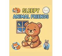 Sleepy Animal Friends:: Big, Simple Pages for Toddlers and Kids Ages 3-6 (Thick Lines for Easy Coloring)