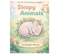 Sleepy Animals - A Simple Coloring Book For Toddlers: Goodnight Mouse