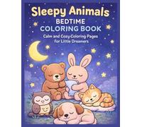 Sleepy Animals Bedtime Coloring Book: Calm and Cozy Coloring Pages for Little Dreamers