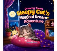 Sleepy Cat’s Magical Dream Adventure: A Bedtime Story Book for Kids About Friendship and Dreams: Dreamy Toons™ - A Cute and Calming Bedtime Story for ... Ages 3-8 (Dreamy Toons Life Lessons Series)