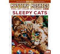 Sleepy Cats - Mystery Mosaic Color by Number - Vol. 11: 100 Designs in Pixel Art for Cat Lovers and Relaxation Fun - Adorable Sleeping Cat Poses (Pixel Art Color by Number)