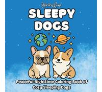 Sleepy Dogs: Peaceful Nighttime Coloring Book of Cozy Sleeping Dogs (The Sleepy Series)