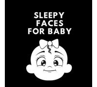 Sleepy Faces for Baby: High Contrast Black and White Book for Newborns 0-3 Months - Calming Baby Visual Book with Faces to Support Sensory Development and Focus (Baby Calm & Sleep™)