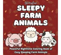 Sleepy Farm Animals: Peaceful Nighttime Coloring Book of Cozy Sleeping Farm Animals (The Sleepy Series)
