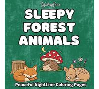 Sleepy Forest Animals: Peaceful Nighttime Coloring Book of Gentle Woodland Animals (The Sleepy Series)