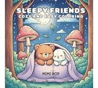 Sleepy Forest Friends: Coloring Book for Adults and Teens Featuring Cozy and Super Cute Animal Characters with Easy and Simple Designs for Relaxation