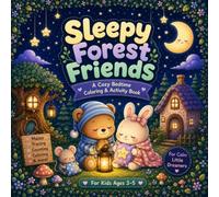 Sleepy Forest Friends: Coloring Pages, Mazes, Tracing, Counting and Calm Bedtime Activities for Little Dreamers Ages 3-5