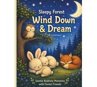 Sleepy Forest : Wind Down & Dream: A Cozy Bedtime Coloring Book for Kids with Gentle Forest Friends (Forest Animals Coloring Series)