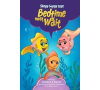 Sleepy Guppy Says Bedtime Must Wait: A fun bedtime story with dreamy adventures for kids ages 0 to 5