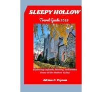 SLEEPY HOLLOW TRAVEL GUIDE 2026: Exploring Legends, History, and Hidden Gems of the Hudson Valley