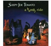 Sleepy Joe Tomato - A Bumpy Ride