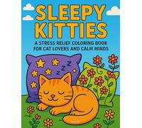 Sleepy Kitties: A Stress Relief Coloring Book for Cat Lovers and Calm Minds