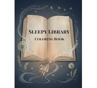 Sleepy Library Coloring Book: A Cozy and Relaxing Coloring Book for Quiet Moments and Better Sleep (Sleepy World Coloring Book Series)