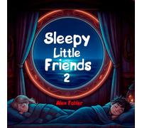 Sleepy Little Creature 2: A Calming Rhyming Bedtime Book with Magical Friends for Toddlers and Kids Ages 2-5