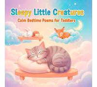 Sleepy Little Creatures: Calm Bedtime Poems for Toddlers
