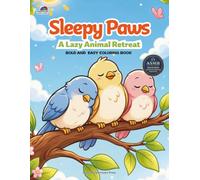 Sleepy Paws: A Lazy Animal Retreat: Cozy Coloring Pages of Naps, Nests, and Quiet Moments