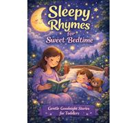 Sleepy Rhymes for Sweet Bedtime: Gentle Goodnight Stories for Toddlers