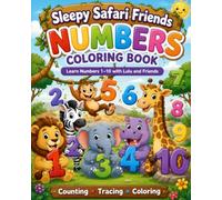 Sleepy Safari Friends Numbers Coloring Book: Sleepy Safari Friends