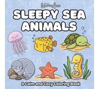 Sleepy Sea Animals: A Calm and Cozy Coloring Book of Gentle Ocean Creatures (The Sleepy Series)