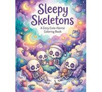 Sleepy Skeletons Coloring Book: A Cozy Cute-Horror Coloring Book