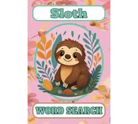 Sleepy Sloths Word Search: 55 Relaxing Sloth-Themed Puzzles for Animal Lovers, Kids, and Adults