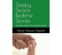Sleepy Space Bedtime Stories: 30 Calming 5-Minute Tales to Help Kids Drift Off