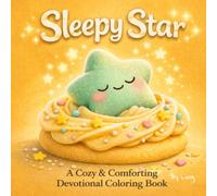 Sleepy Star: A Cozy & Comforting Devotional Coloring Book with Bible Verses for Rest, Peace, and Relaxation