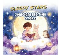 Sleepy Stars: 7 Magical Bedtime Stories: A Collection of Gentle Bedtime Tales for Children Ages 2-6 (Little Dreamers Bedtime Library)