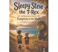 Sleepy Steve the T-Rex: Adventure One: Footprints in the Woods