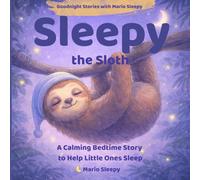 Sleepy the Sloth: A Very Gentle Bedtime Story (Goodnight Stories with Mario Sleepy)