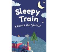 Sleepy Train: Leaves the Station (Bedtime ritual book)