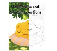 Sleepy Yaya and the Silly Questions: A Heartwarming Tale of Listening to Our Needs.