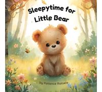 Sleepytime for Little Bear: A gentle bedtime story for dreamers of all ages.