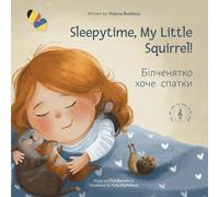 Sleepytime, My Little Squirrel!: Book of Ukrainian lullabies (Tiny Tales: books for toddlers, bedtime stories, bedtime songs, baby books for 2+)