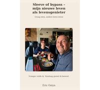 Sleeve of bypass - het nieuwe leven van een epicurist: Van lekker eten houden, leren anders te leven