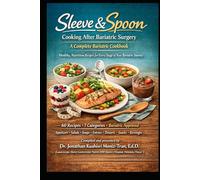 Sleeve & Spoon: Cooking After Bariatric Surgery: A Complete Bariatric Cookbook Healthy, Nutritious Recipes for Every Stage of Your Bariatric Journey
