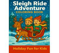 Sleigh Ride Adventure Coloring Book: Holiday Fun for Kids (Adventure Fun for Kids Series)