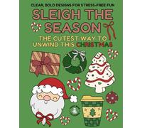 Sleigh The Season - Christmas Colouring Book - New Christmas Coloring Book - Colouring for Adults and Kids - Holiday Colouring Book