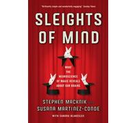 SLEIGHTS OF MIND: What the neuroscience of magic reveals about our brains