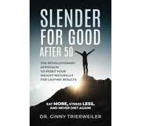 Slender for Good After 50: Eat More, Stress Less, and Never Diet Again