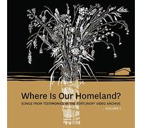 Slepovitch, Zisl - Where Is Our Homeland? Songs From Testimonies In The Fortunoff Video Archive Vol 1