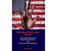 Slept Away; Thrown Away: the USA: Poems about existing with Idiopathic Hypersomnia and Post-Acute COVID Syndrome