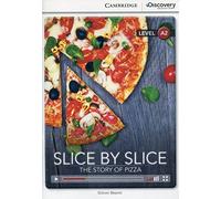 Slice by Slice: The Story of Pizza Low Intermediate Book with Online Access: level A2 (Cambridge Discovery Education Interactive Readers, Level A2) - 9781107650374