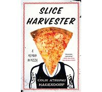 Slice Harvester: A Memoir in Pizza