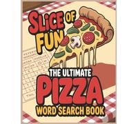 Slice of Fun: The Ultimate Pizza Word Search Book: A Deliciously Entertaining Puzzle Feast for Foodies, Pizza Lovers, and Word Search Fans of All Ages!