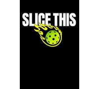 Slice This Pickleball Notebook: Competitive Pickleball Series Training Journal for Players, Athletes and Pickleball Lovers | Modern Sports Notebook for Notes, Practice and Strategy