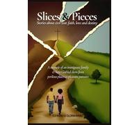 Slices and Pieces: Stories about Civil War, Faith, Love, and Destiny