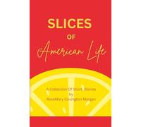 Slices of American Life A Collection Of Short Stories: 1 (Short Stories Volume One)